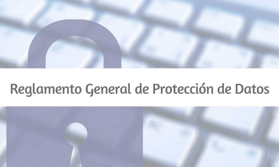 Reglamento General de Protección de Datos Reglamento General de Protección de Datos