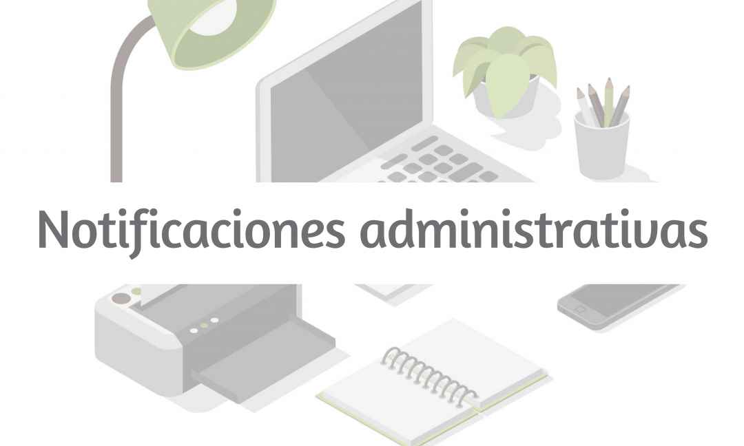 Notificaciones administrativas Notificaciones administrativas