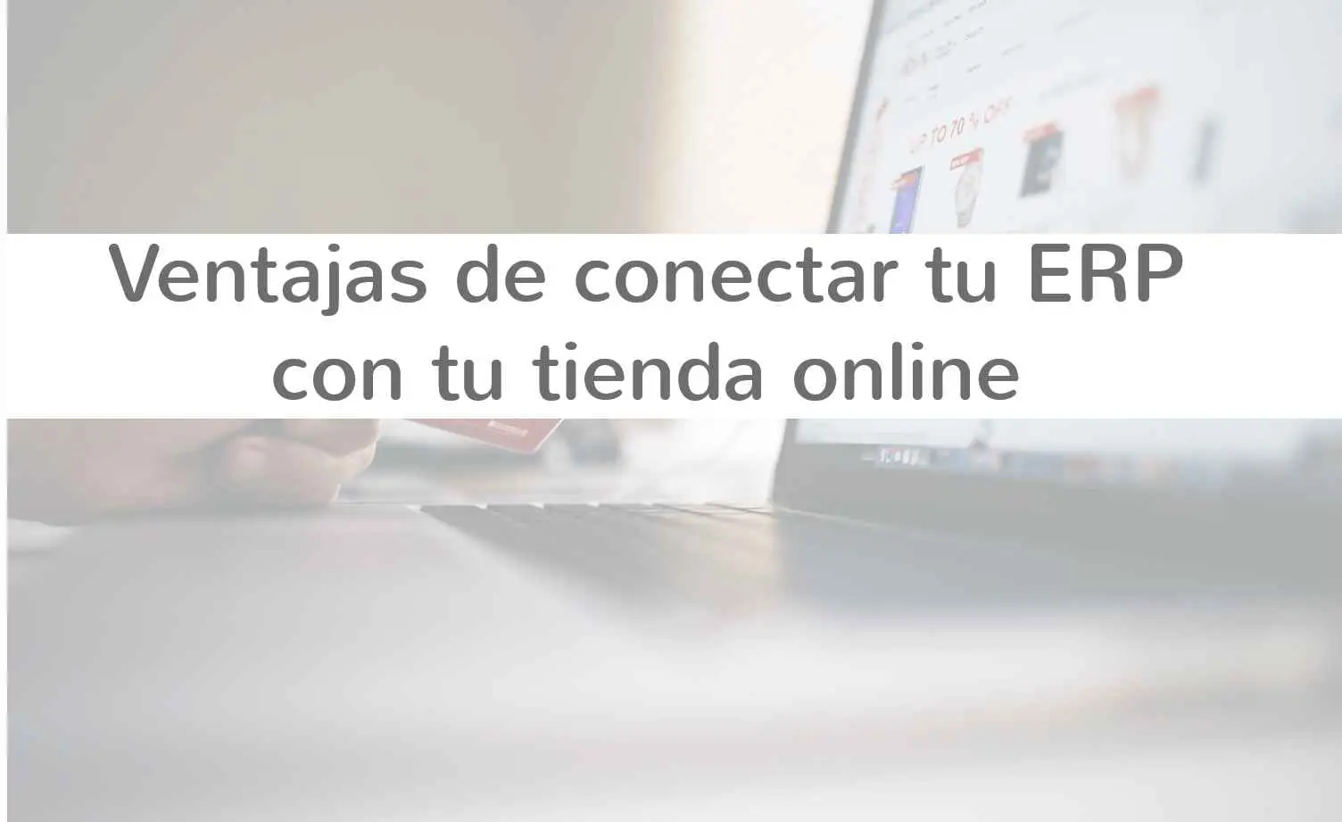 Ventajas de conectar tu ERP con tu tienda online