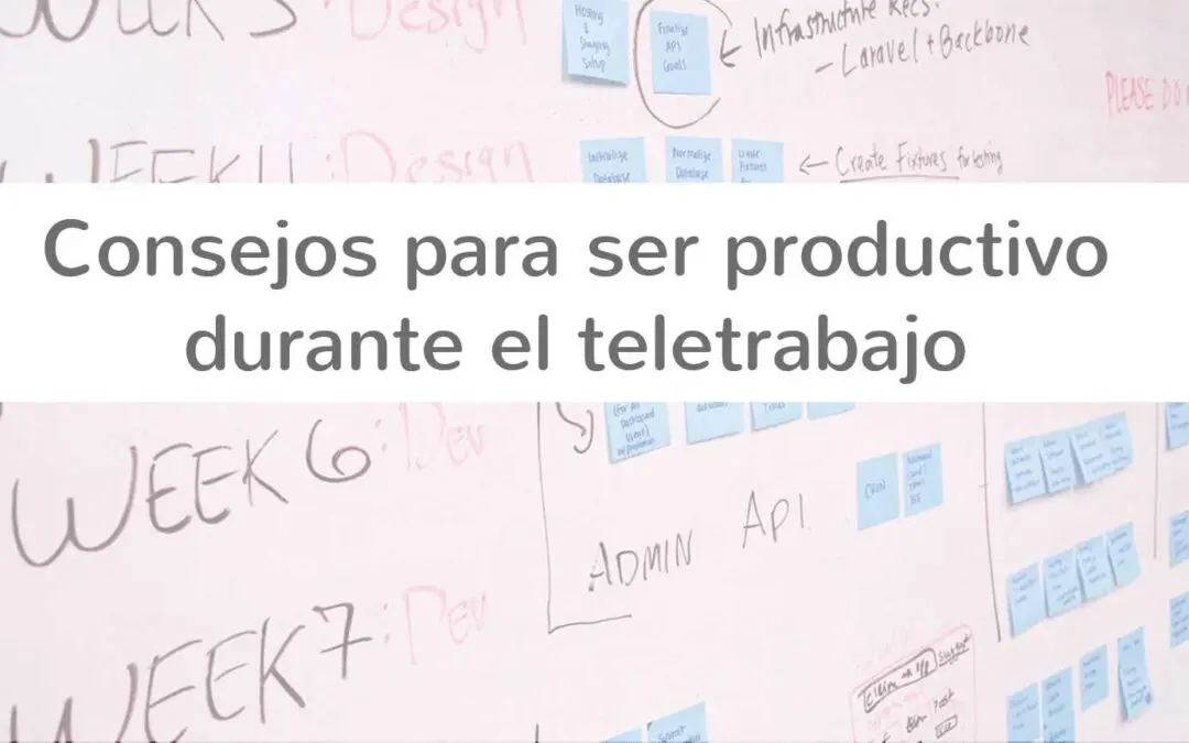 Claves para ser productivo durante el teletrabajo