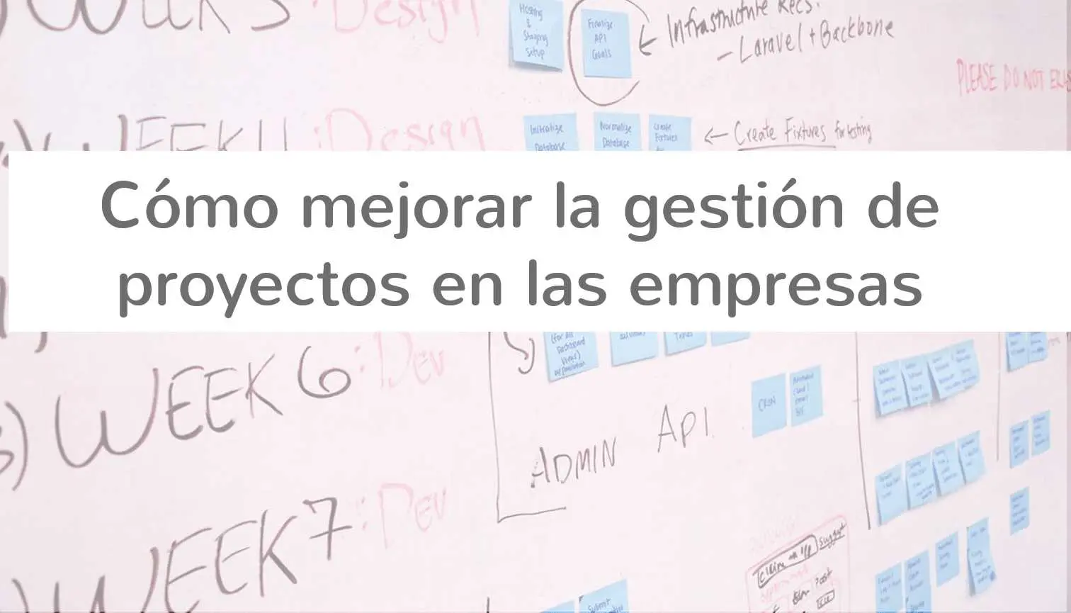 Cómo mejorar la gestión de proyectos en las empresas